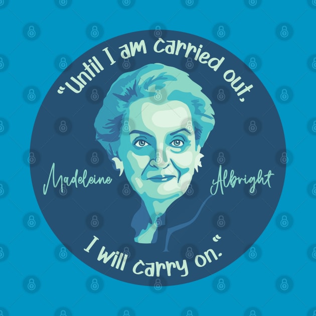 Madeleine Albright Portrait and Quote by Slightly Unhinged