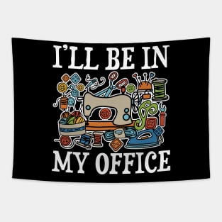 I'll Be In My Office - Sewing Tapestry