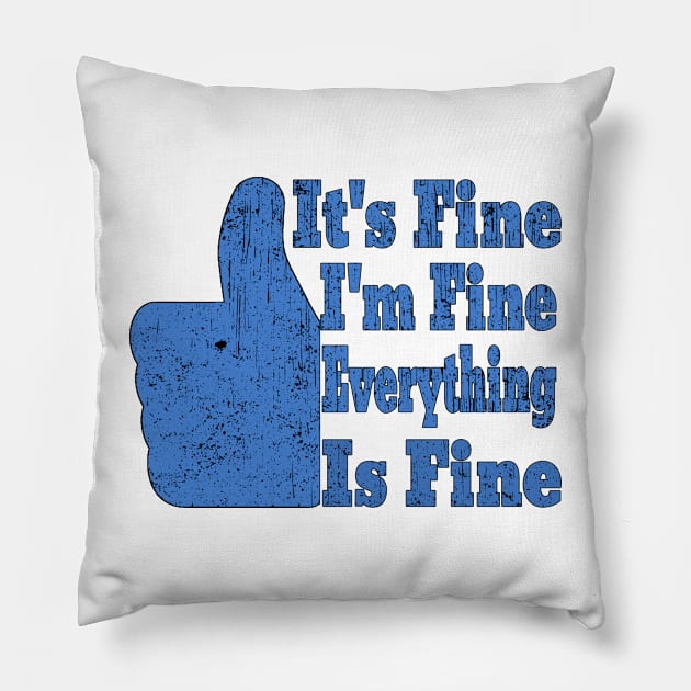 It's Fine I'm Fine Everything is Fine Pillow by Ghani Store