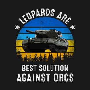 Leopards Are Best Solution Against Orcs Army Ukarine USA T-Shirt