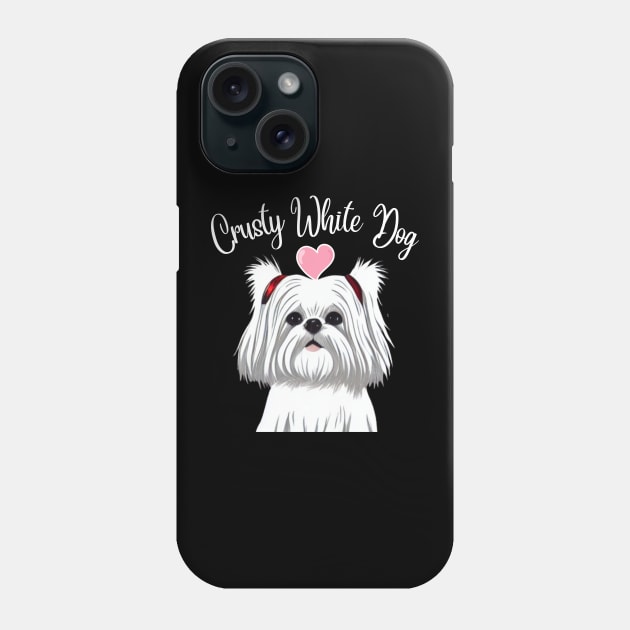 Cute and Fluffy White Maltese Shih Tzu I Love My Crusty White Dog Puppy Phone Case by Mochabonk