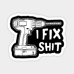 I FIX SHIT Magnet