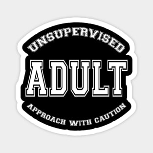 SKILLHAUSE - UNSUPERVISED ADULT (WHITE LETTER) Magnet