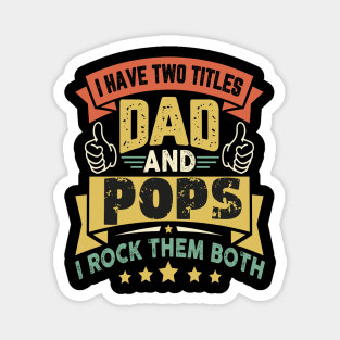 I Have Two Titles Dad And Pops Funny Father's Day Grandpa Magnet