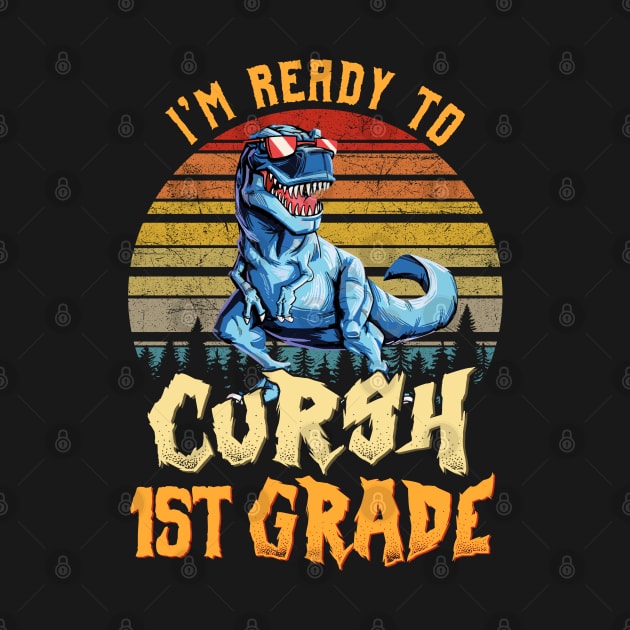 I'm Ready To Crush 1st grade Dinosaur Back To School by bunnierosoff21835