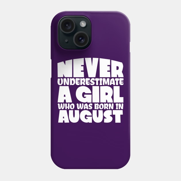 Never underestimate a girl who was born in August Phone Case by colorsplash