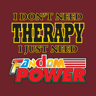 Fandom Power (Therapy) T-Shirt