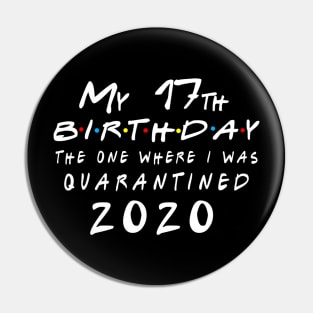 Quarantine 17th Birthday 2020 The one here I was Quarantined Pin