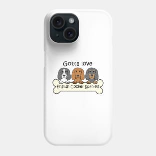 Gotta Love English Cocker Spaniels Phone Case