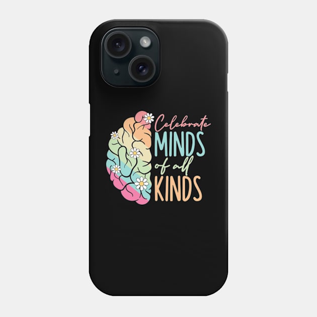 Celebrate Minds Of All Kinds Neurodiversity Autism Phone Case by Clothspell