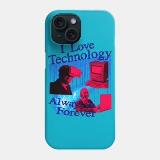 I Love Technology Always And Forever Phone Case