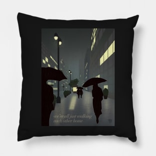 We're All Just Walking Each Other Home Pillow