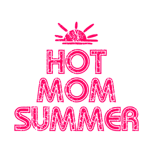 Hot Mom Summer T-Shirt