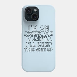 Awesome Barista - Funny Typographic Apparel Gift Phone Case