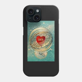 You are the Center of my Universe Phone Case