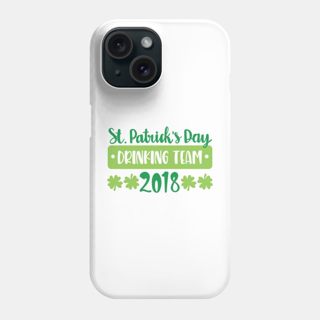 St Patrick's Day Drinking Team 2018 Phone Case by greenoriginals