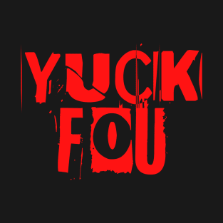 Yuck Fou T-Shirt