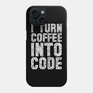 Funny Programer Saying IT Gift Turn Coffee Into Code Phone Case