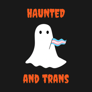 Haunted and Trans T-Shirt