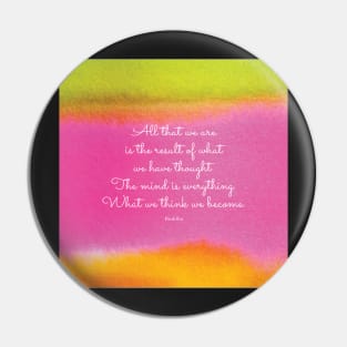 The mind is everything. What we think we become. Buddha Pin