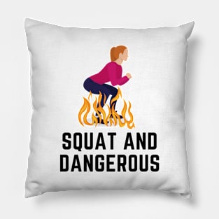 Squat and Dangerous Shirt Pillow