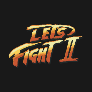 Let's Fight II T-Shirt