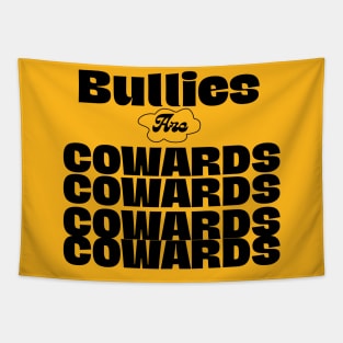 Bullies are cowards Tapestry
