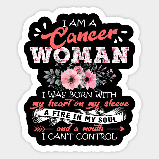 Cancer Woman I Was Born With My Heart