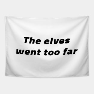 The Elves Went Too Far Tapestry