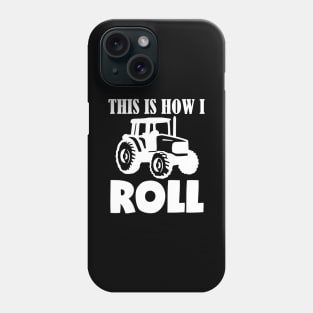 This Is How I Roll Tractor Phone Case