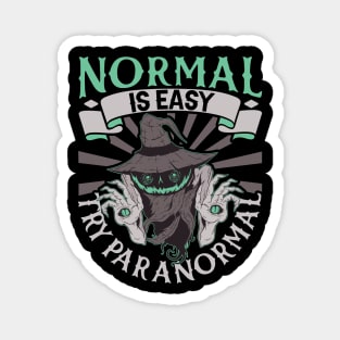 Normal is easy - try paranormal - Paranormal Investigator Magnet