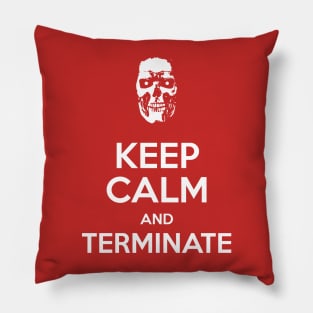 Keep Calm and Terminate II Pillow