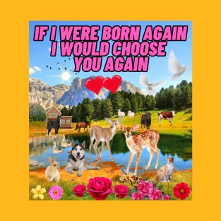 If i was born again T-Shirt