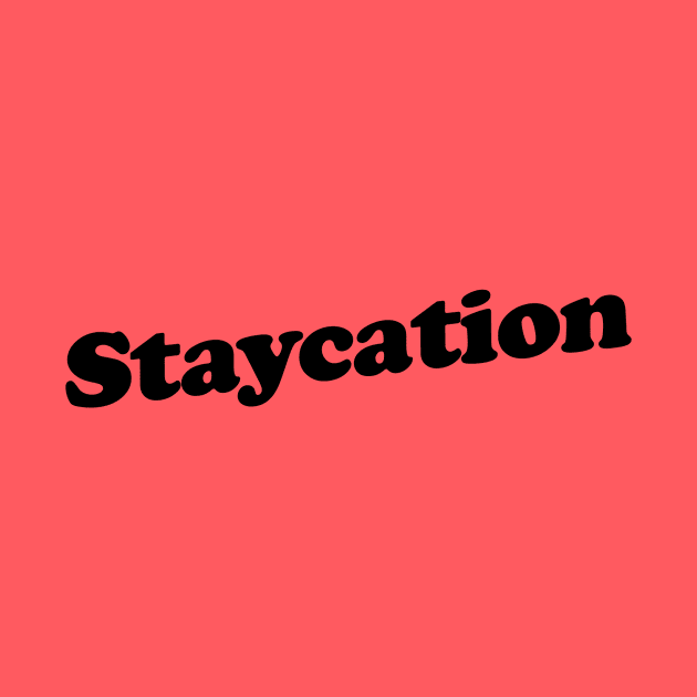 Staycation by slogantees