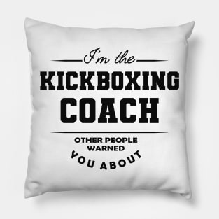 Kickboxing Coach - Other people warned you about Pillow