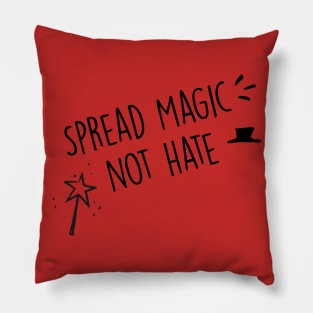 Spread magic not hate Pillow