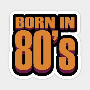 born in 80's Magnet