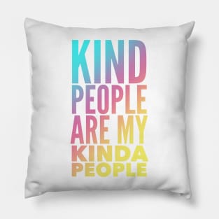 Kind People Are My Kinda People Pillow