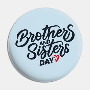 National Brothers and Sisters Day – May Pin