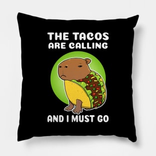 The tacos are calling and I must go Cartoon Capybara Taco Pillow