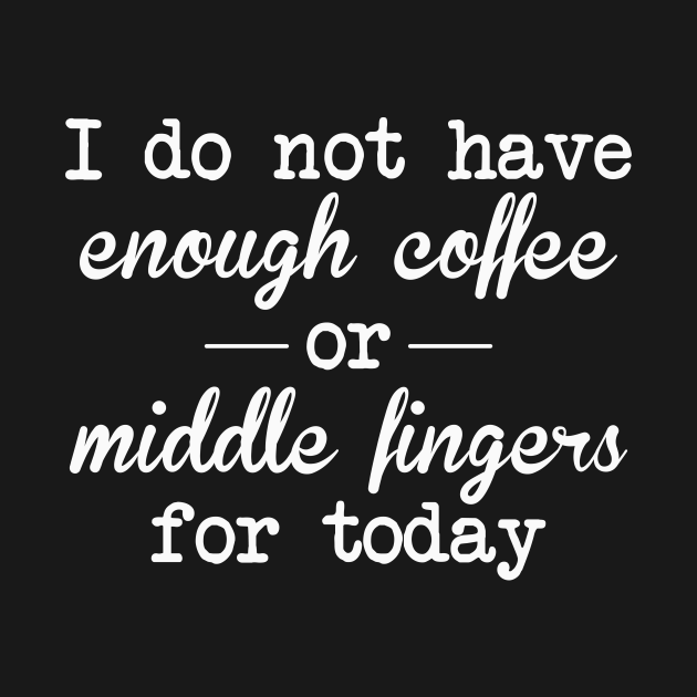 I do not have enough coffee Coffee TShirt TeePublic