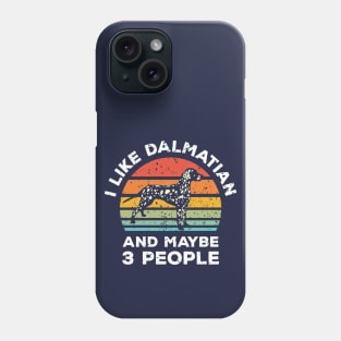 I Like Dalmatian and Maybe 3 People, Retro Vintage Sunset with Style Old Grainy Grunge Texture Phone Case