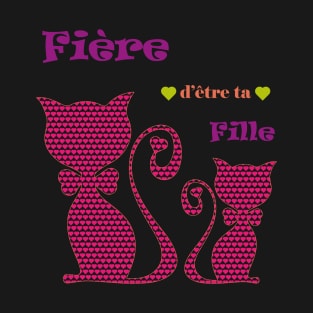 Fière d être ta fille T-Shirt