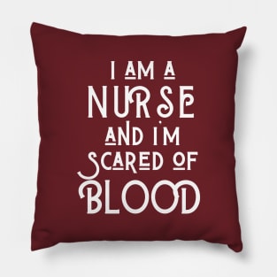 I am a Nurse and I am scared of blood Pillow