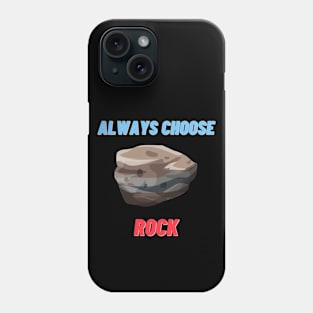 Always Choose (Rock) Phone Case