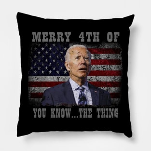 Funny Biden Confused Merry Happy 4th of You Know...The Thing Pillow