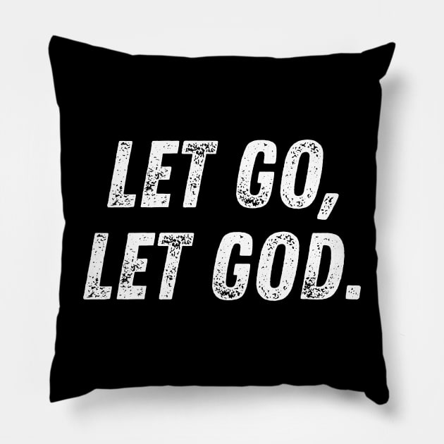 Let Go, Let God. Christian Quote Pillow by Art-Jiyuu