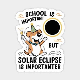 School Is Important But Solar Eclipse Is Importanter --- Dog edition Magnet