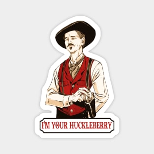 I'm your Huckleberry Magnet