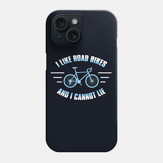 Road Bikes Cyclist Cycling Bicycle Funny Meme Gift For Cyclist Phone Case by IloveCycling